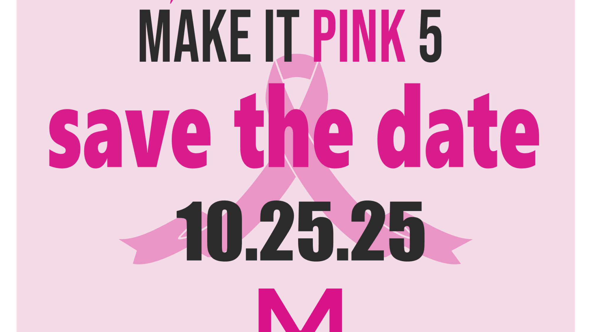 Make It Pink 5 - Save the Date October 25, 2025